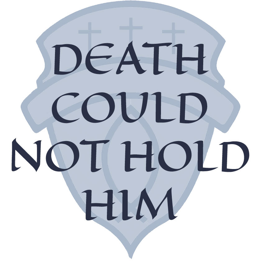Death Could Not Hold Him