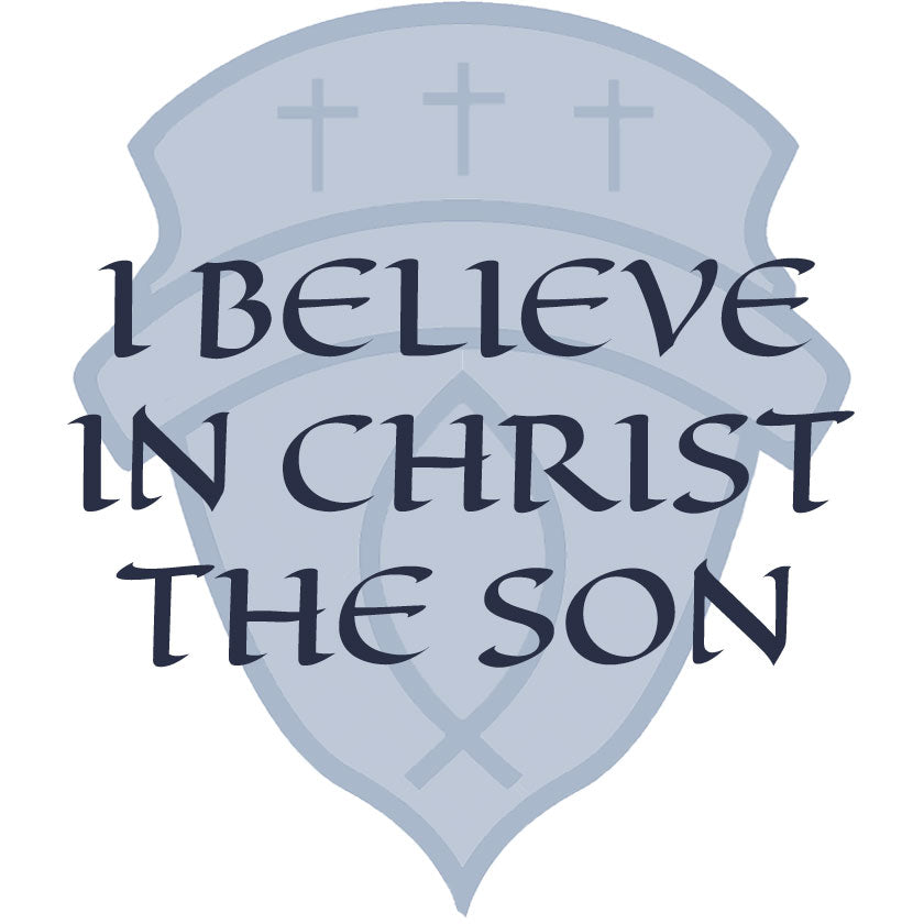 I Believe In Christ The Son