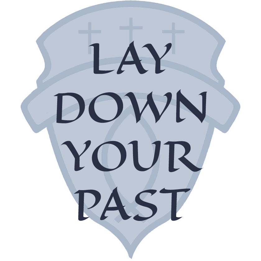 Lay Down Your Past