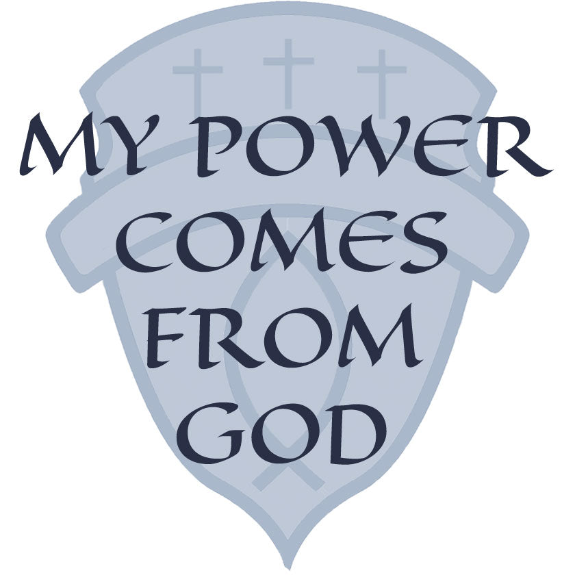 My Power Comes From God
