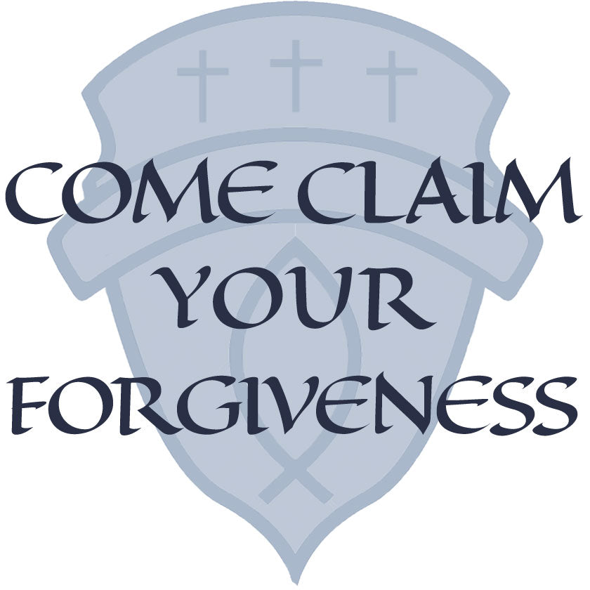 Come Claim Your Forgiveness