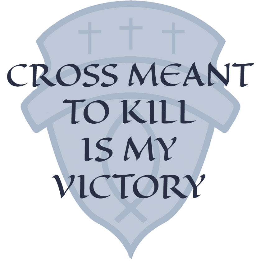Cross Meant To Kill Is My Victory